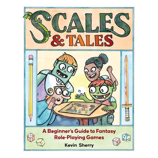Scales & Tales A Beginner's Guide to Fantasy RPG's