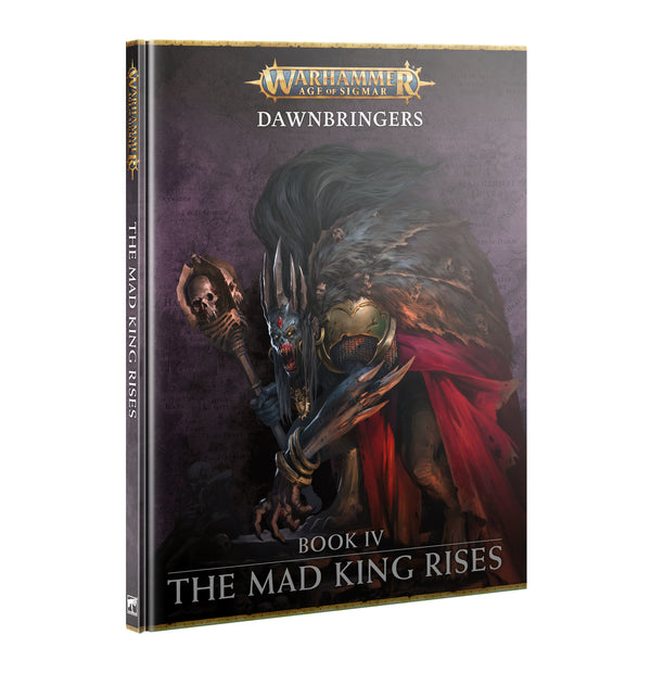 Warhammer Age of Sigmar Dawnbringers Book IV The Mad King Rises