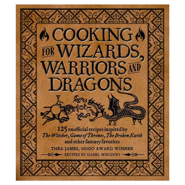 Cooking for Wizards Warriors and Dragons