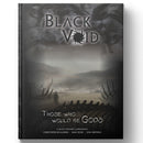 Black Void RPG Those Who Would Be Gods RPG - New